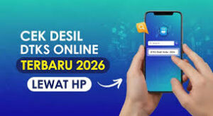 Cek Desil DTKS Online 2026 & Cara Mudah Lewat Aplikasi Google 